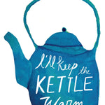 I'll Keep the Kettle Warm Card - FreshCut Paper